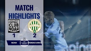 NOAH 1 2 FERENCVAROS | HIGHLIGHTS 22-07-2025