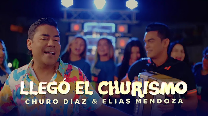 Llegó El Churismo - Churo Diaz & Elias Mendoza (Vídeo Oficial)