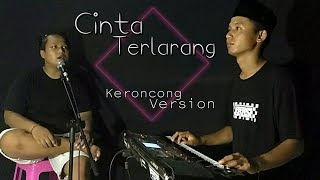 CINTA TERLARANG KERONCONG VERSION ( Cover )