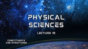 GSA FOR CSS EXAMS - LECTURE 19 - PHYSICAL SCIENCES - CONSTITUENTS AND STRUCTURE