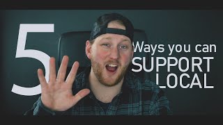 5 ways to SUPPORT LOCAL