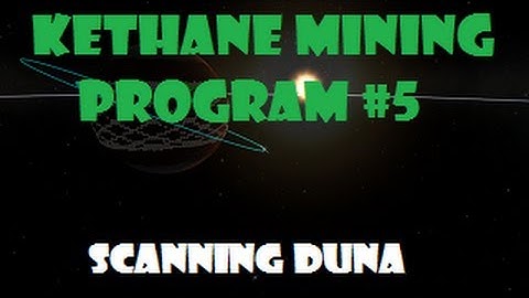 Kethane Mining Program Episode 5: Scanning Duna