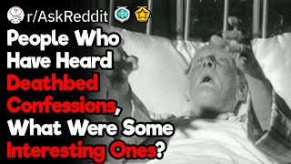 Most Interesting Deathbed Confessions