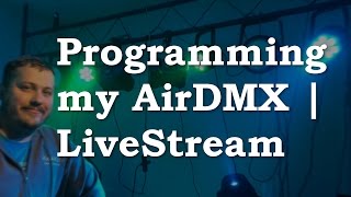 Programming My AirDMX | Livestream