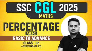 SSC CGL Maths Classes 2025 | Maths Basic to Advance | Percentage | Part 2 | Maths By Abhinandan Sir