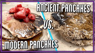 30,000 Year Old Pancakes vs. Modern Pancakes