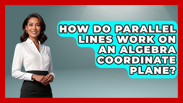 How Do Parallel Lines Work On An Algebra Coordinate Plane? - Your Algebra Coach