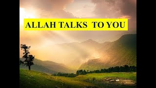 ALLAH TALKS TO YOU