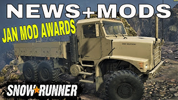 SNOWRUNNER LATEST NEWS JAN MOD AWARDS PC & CONSOLE MODS UPDATE