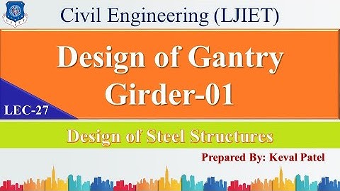 Lec-27_Design of Gangtry Girder-01 | Design of Steel Structures | Civil Engineering