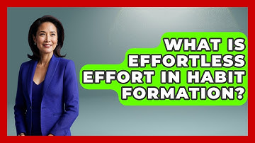 What Is Effortless Effort In Habit Formation? - Habit Hacks Hub