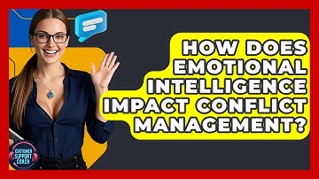 How Does Emotional Intelligence Impact Conflict Management? - Customer Support Coach