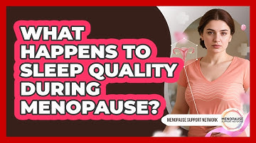 What Happens To Sleep Quality During Menopause?
