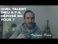 Quel talent Dieu a t&#39;il déposé en vous ? - Benjamin Pouzin