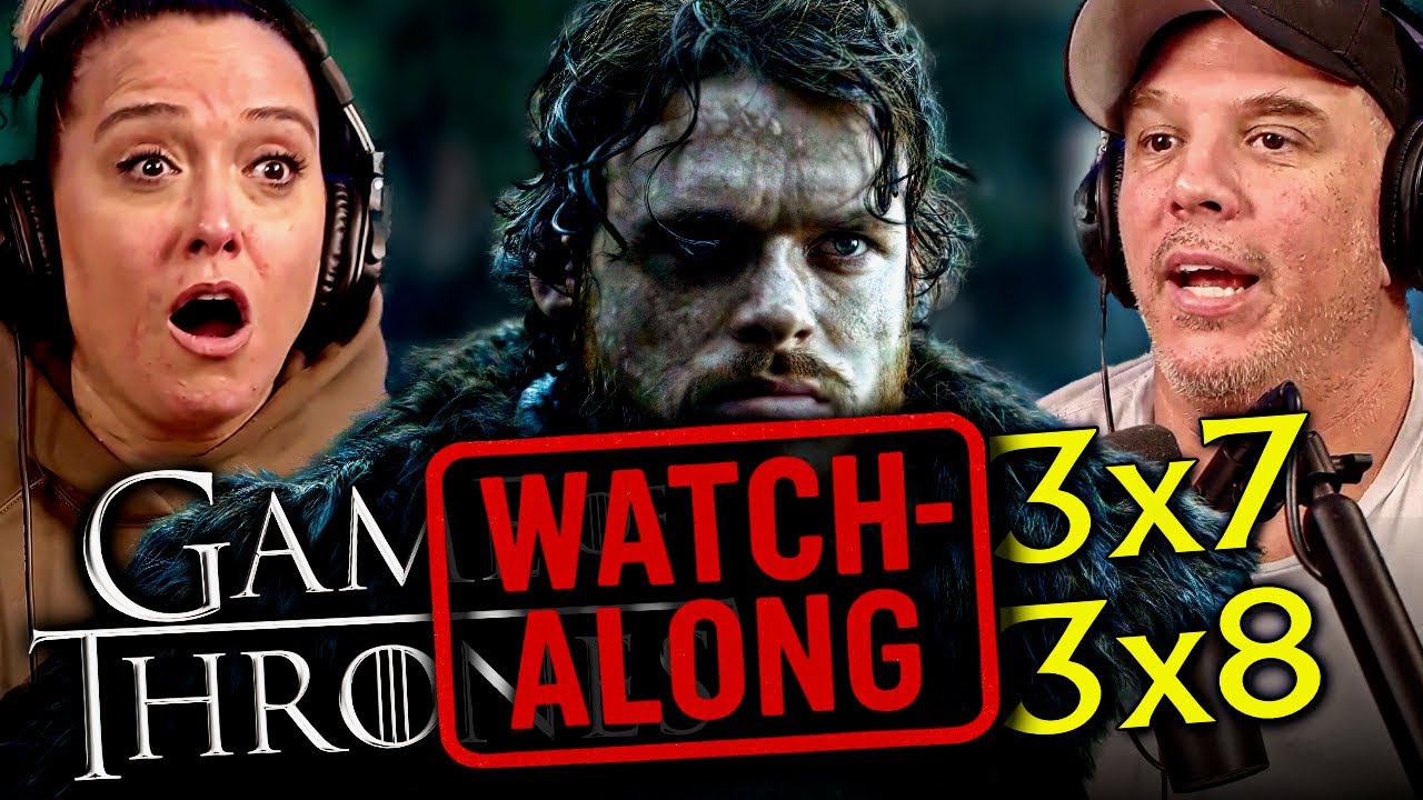 GAME OF THRONES 3x7 & 3x8 | FULL UNEDITED WATCHALONG