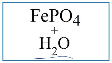 How to Write the for Equation for   FePO4 + H2O