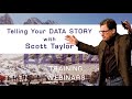 Telling Your DATA STORY with Scott Taylor