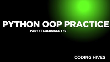 Python OOP Practice Part 1 | Exercises 1-10: Revise Your OOP Skills | Coding Hives