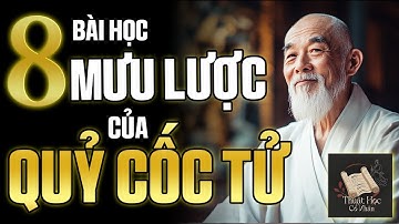 8 Bài Học Mưu Lược Đỉnh Cao Từ Quỷ Cốc Tử – Nghệ Thuật Sống Khôn Ngoan ! | Thuật Học Cổ Nhân
