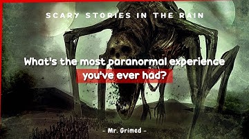 People Tell The Most Paranormal Experience They