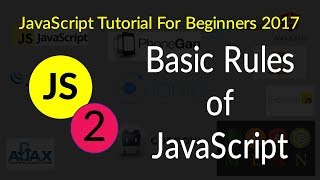 JavaScript Programming Tutorial For Beginners 2017 - #2 - Basic Rules of JavaScript
