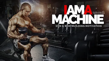 I Am A Machine - Gym & Bodybuilding Motivation - BEAST