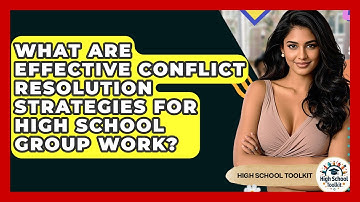 What Are Effective Conflict Resolution Strategies For High School Group Work? - High School Toolkit