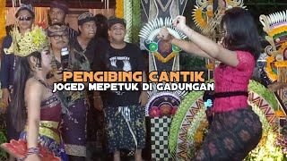 PENGIBING CANTIK. JOGED MEPETUK DI GADUNGAN. WERDHI KENCANA VS DWI MEKAR.