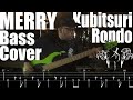 Merry - Kubitsuri Rondo (Bass Cover) with Tabs