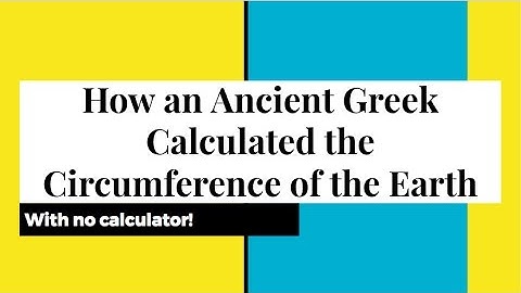 How an Ancient Greek Calculated the Earth
