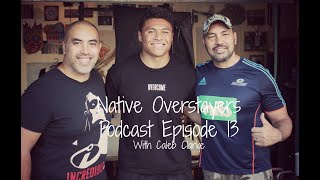 Native Overstayers Podcast Episode 13 with rising Rugby Star Caleb Clarke.