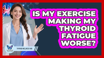 Is My Exercise Making My Thyroid Fatigue Worse? - Thyroid Wellness Hub