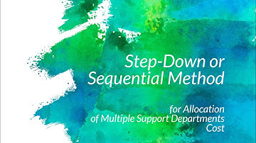 Step Down or Sequential Method for Allocation of Multiple Support Departments Cost