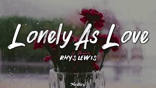 Watch Rhys Lewis Lonely As Love video