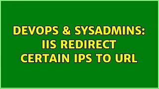 DevOps & SysAdmins: IIS redirect certain IPs to url