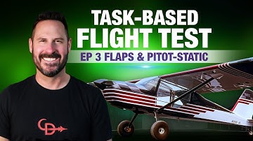 Ep 3 Flaps & Pitot Static Test - Task-Based Flight Test Series