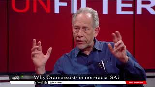 Unfiltered I Why Should Orania Exist In A Non-Racial SA?