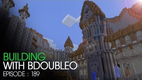 Minecraft Building with BdoubleO - Episode 189 - Castle Return