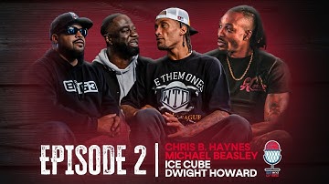 Episode 2: Dwight Howard Joins Ice Cube, Michael Beasley, and Chris Haynes