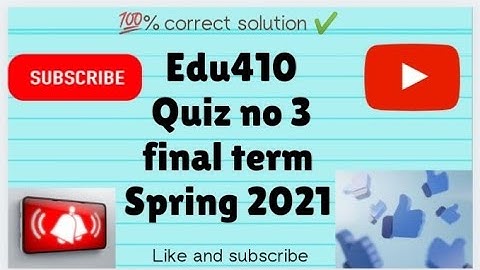 Edu410 || quiz no 3|| solution file|| final 2021||💯 correct solution ✔️