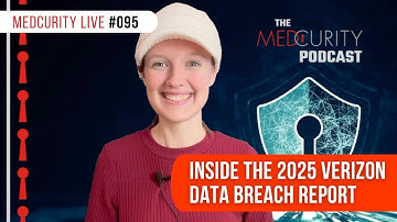 Inside the 2025 Verizon Data Breach Investigations Report | Medcurity Live 095
