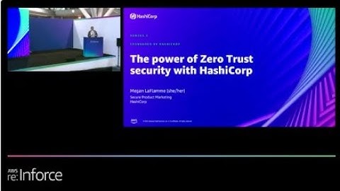 AWS re:Inforce 2022 - The power of Zero Trust security with HashiCorp (HashiCorp) (DEM203-S)