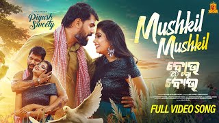 Mushkil Mushkil | Full Video Song | Piyush & Sweety | Bou Lo Bou