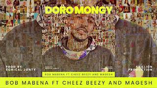 Bob Mabena - Doro Mongy Ft Cheez Beezy, Magesh  (Official Audio)