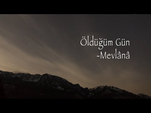 Öldüğüm Gün || ÖLÜME Bakışınızı Değiştirecek ÇOK GÜÇLÜ Bir Şiir [Mevlana Celaleddin Rumi]