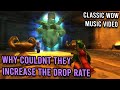 Why couldnt they increase the drop rate  classic wow music   kalltorak