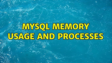 Mysql memory usage and processes