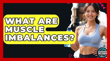 What Are Muscle Imbalances? - Running Beyond Limits