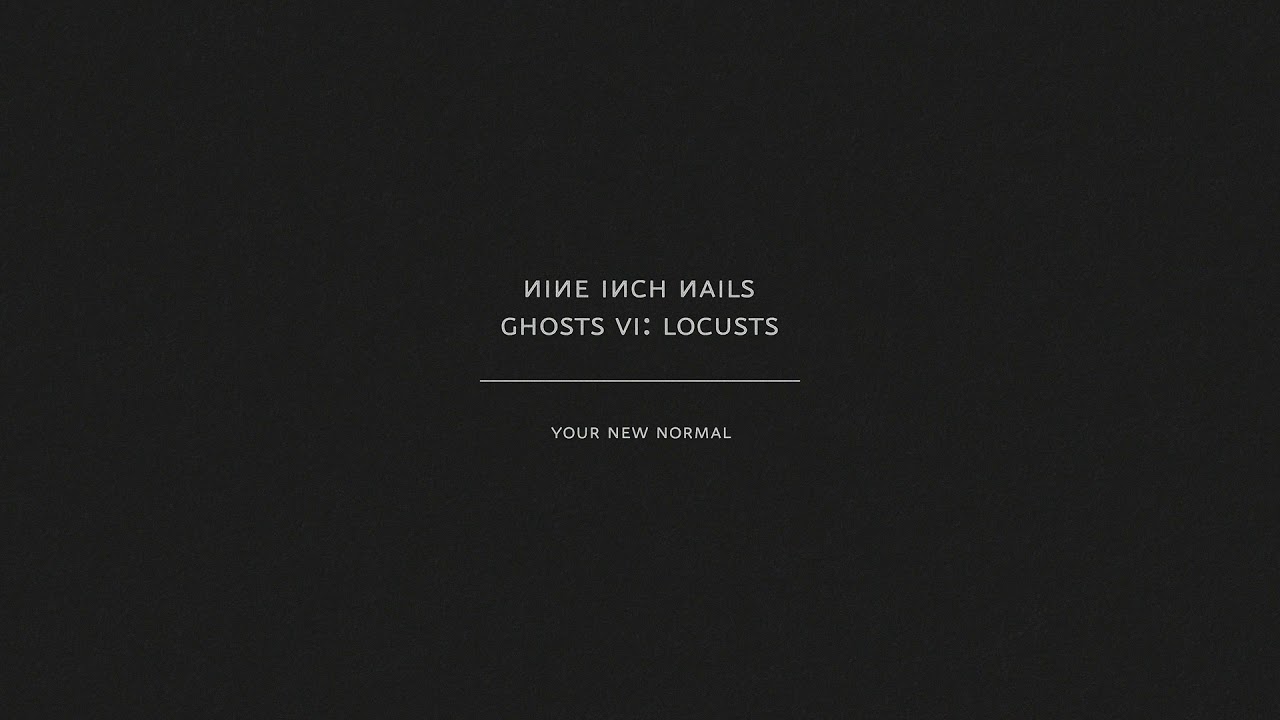 Nine Inch Nails - Your New Normal (Audio Only)