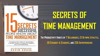 SUMMARY | 15 Secrets Successful People Know About Time Management by Kevin Kruse